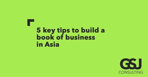 5 tips to build a book of business in Asia